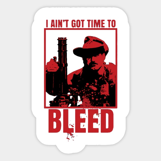 I Aint Got Time To Bleed Sticker by geromeantuin22